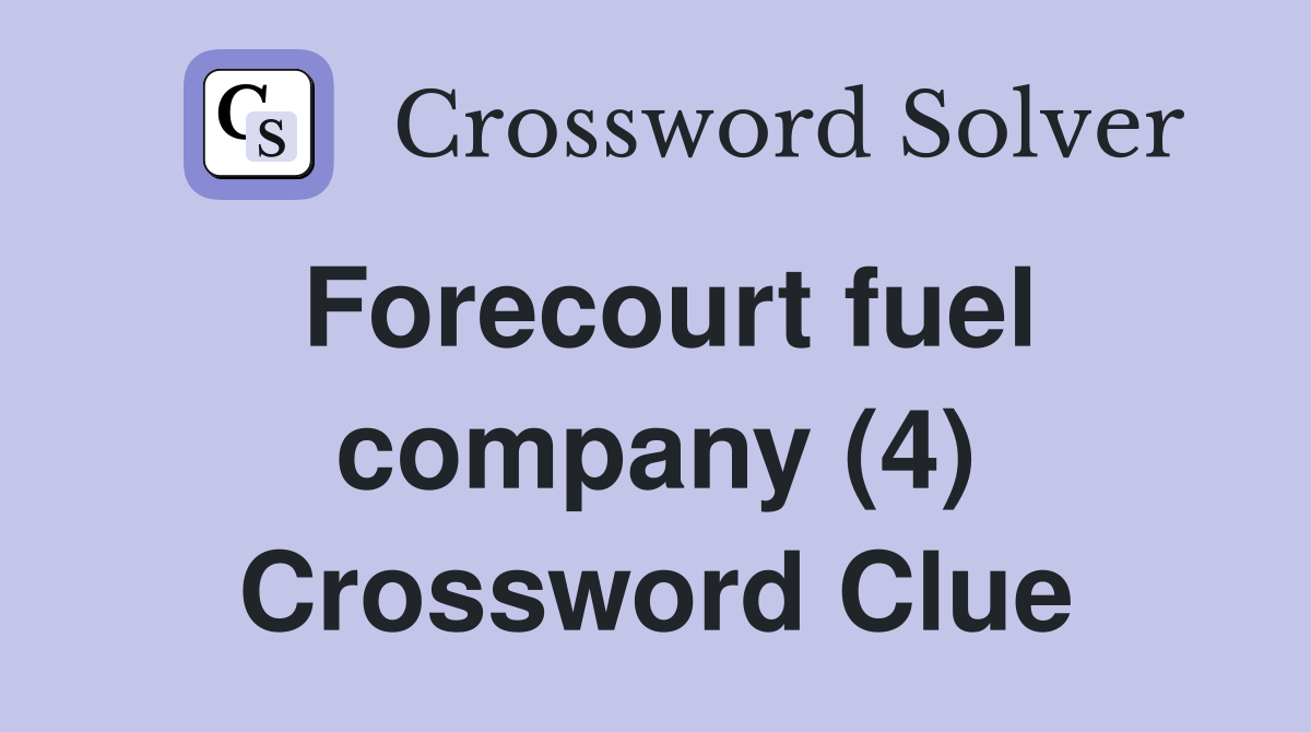 Forecourt fuel company (4) Crossword Clue Answers Crossword Solver